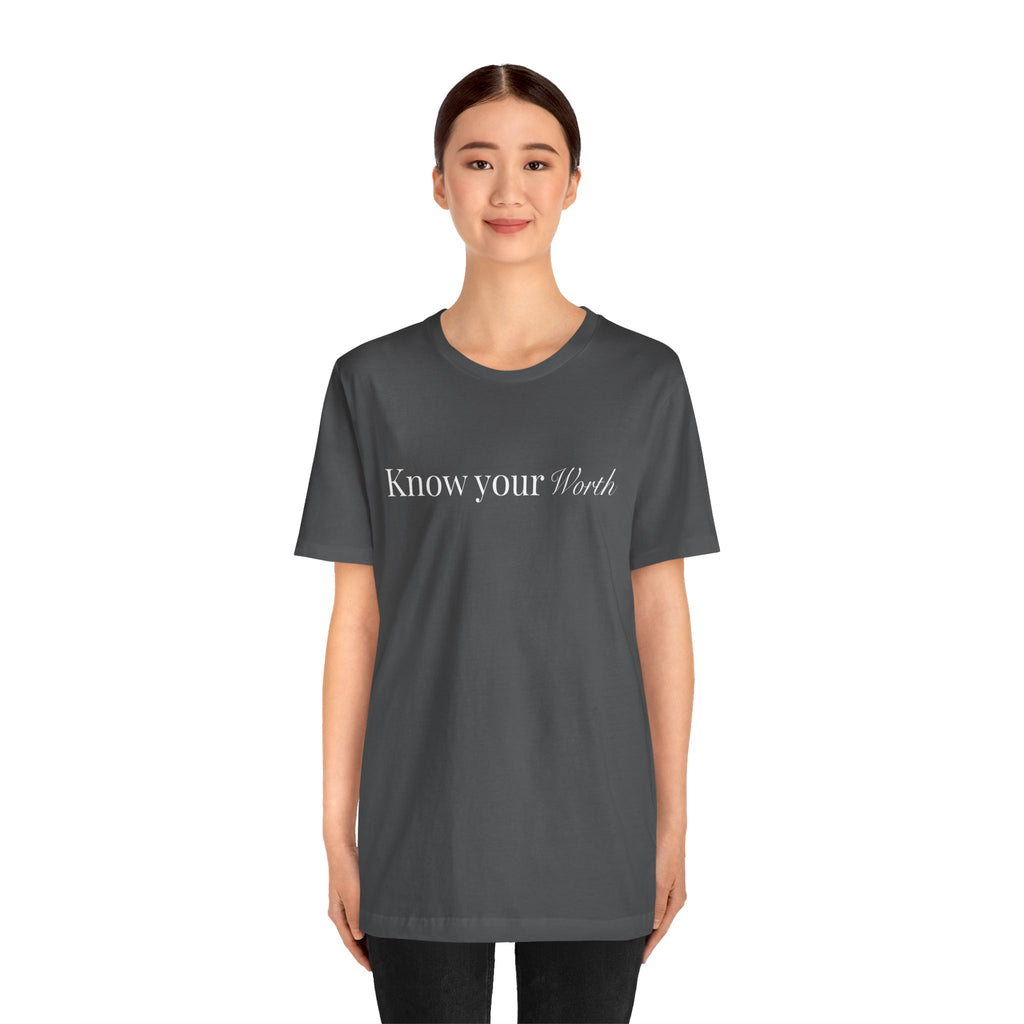 Know Your Worth T-Shirt — Inspirational Self-Love Tee