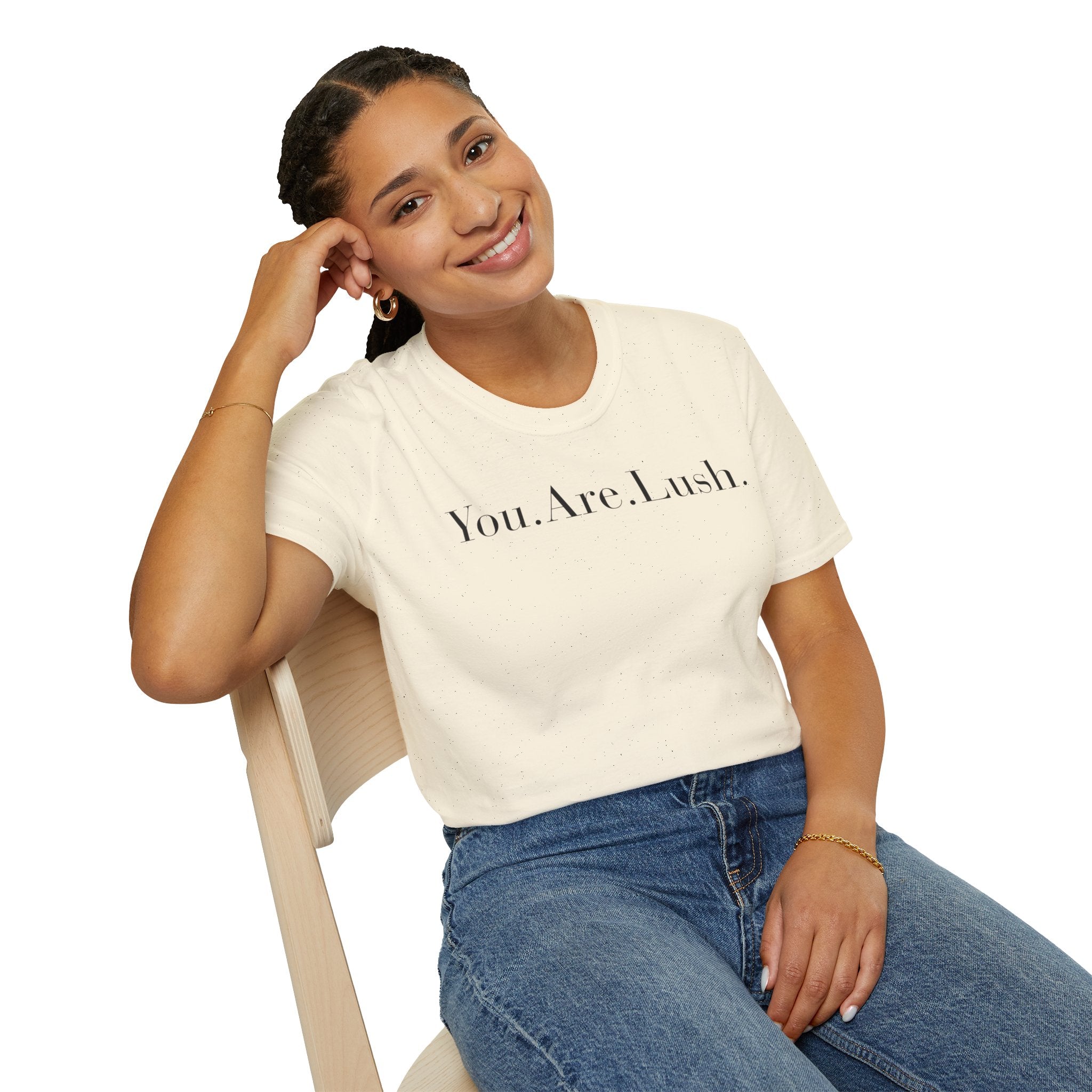 You. Are. Lush. T-Shirt — Minimalist Self-Love Tee