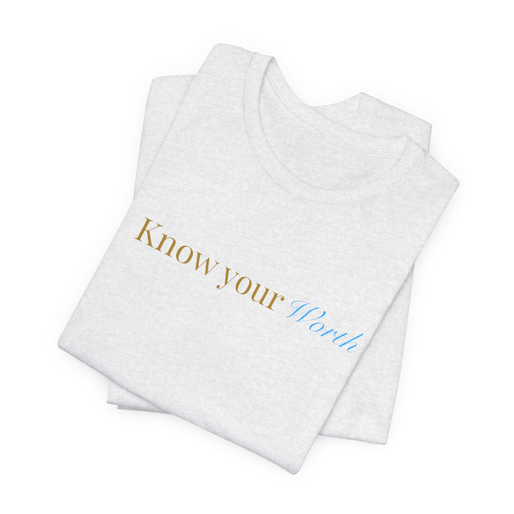 Know Your Worth Tee — Minimal Inspirational Graphic T-Shirt