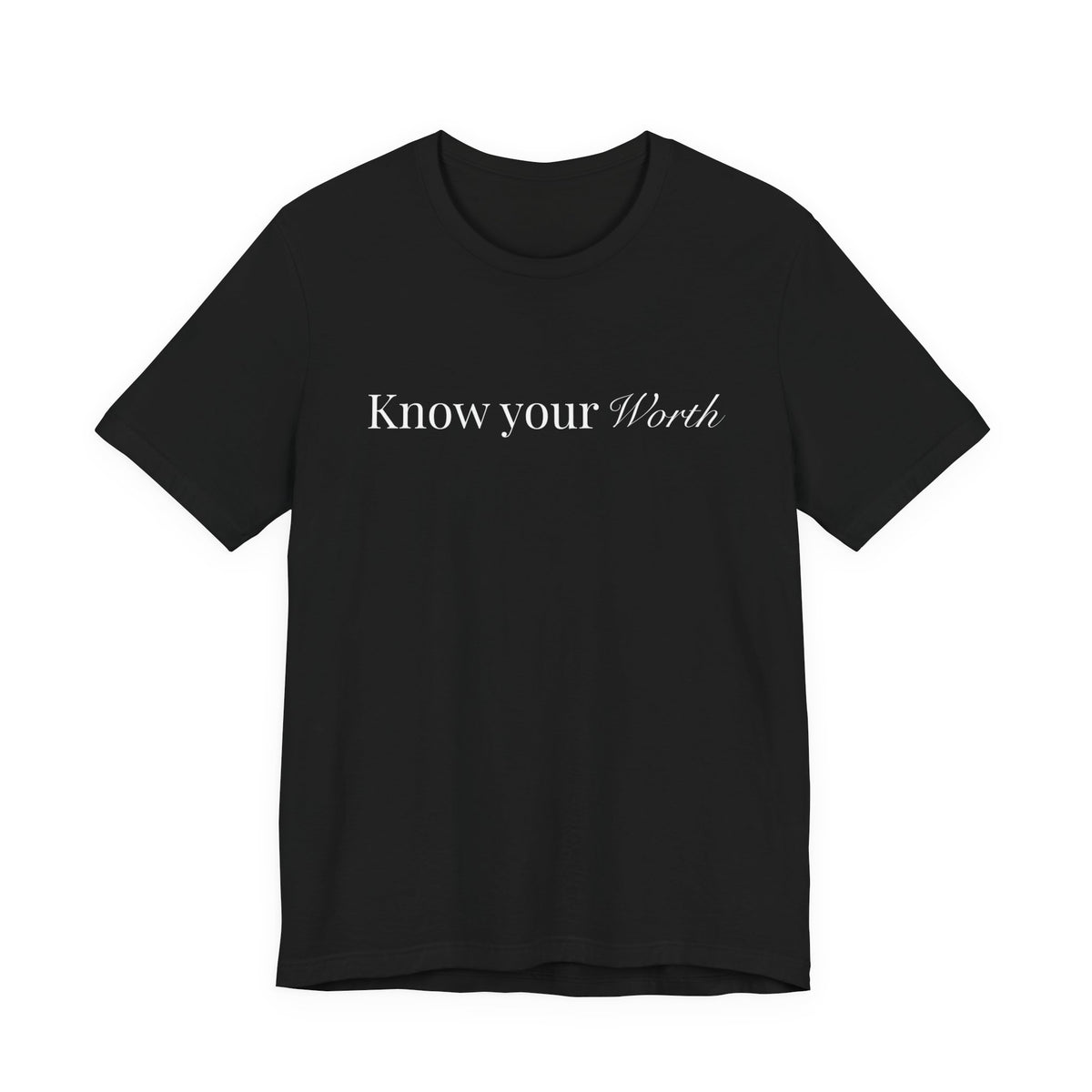 Know Your Worth T-Shirt — Inspirational Self-Love Tee