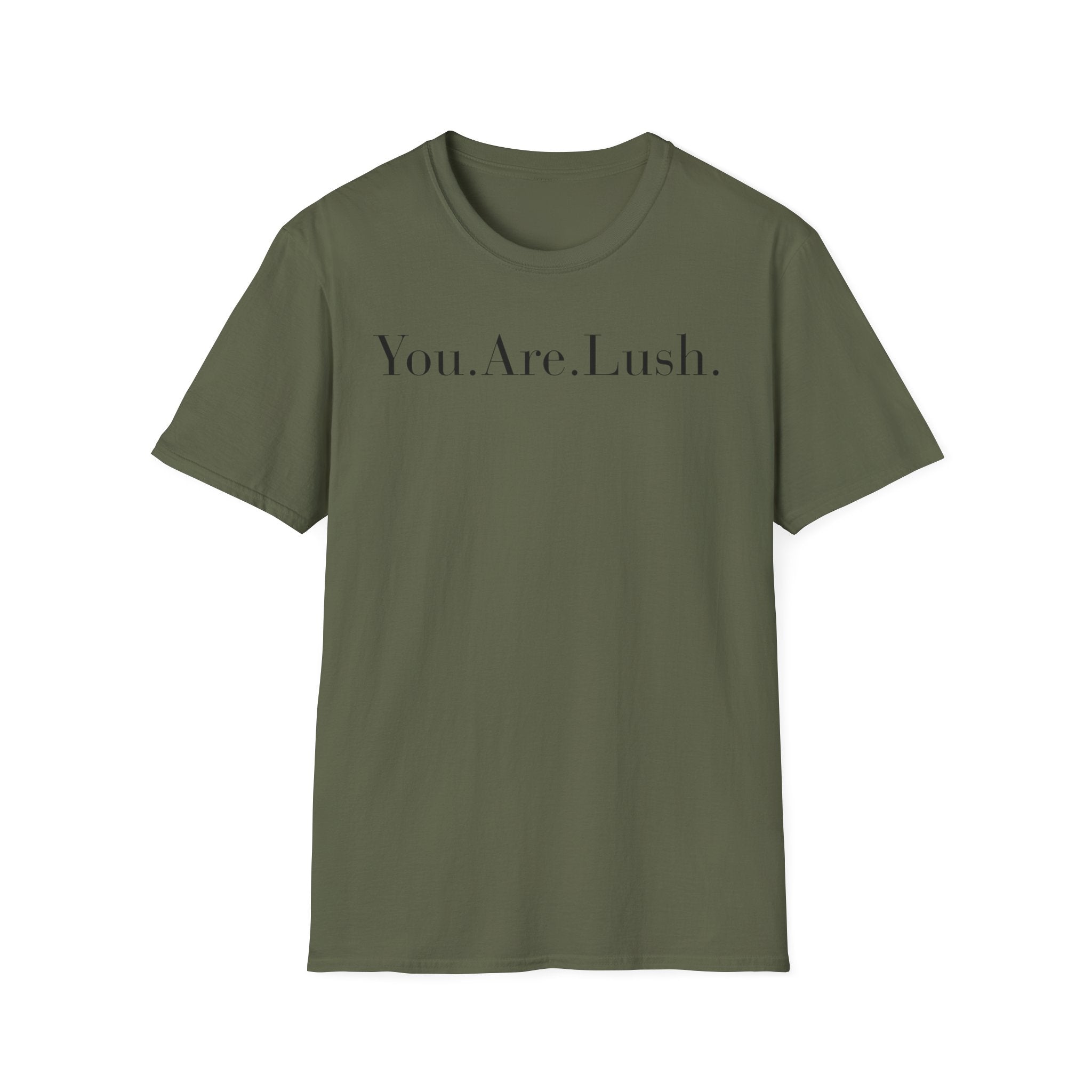 You. Are. Lush. T-Shirt — Minimalist Self-Love Tee