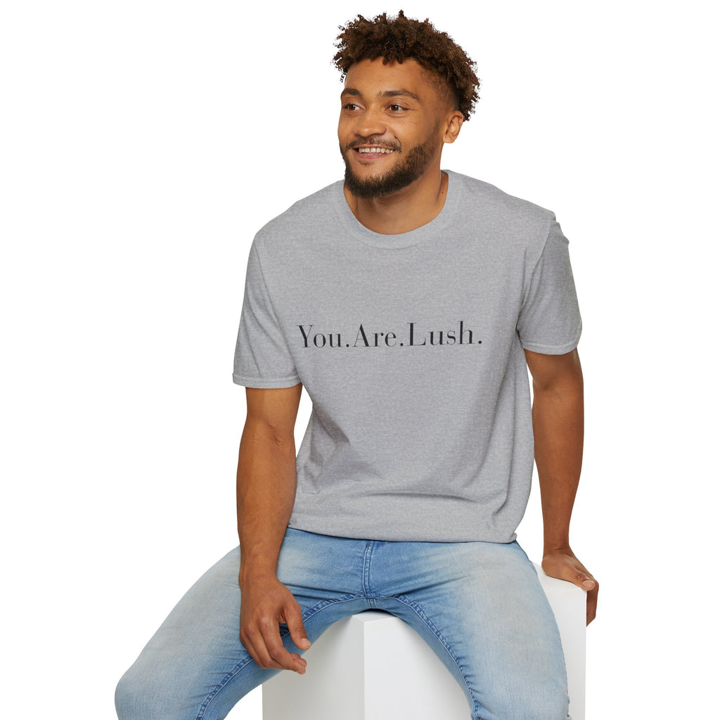 You. Are. Lush. T-Shirt — Minimalist Self-Love Tee