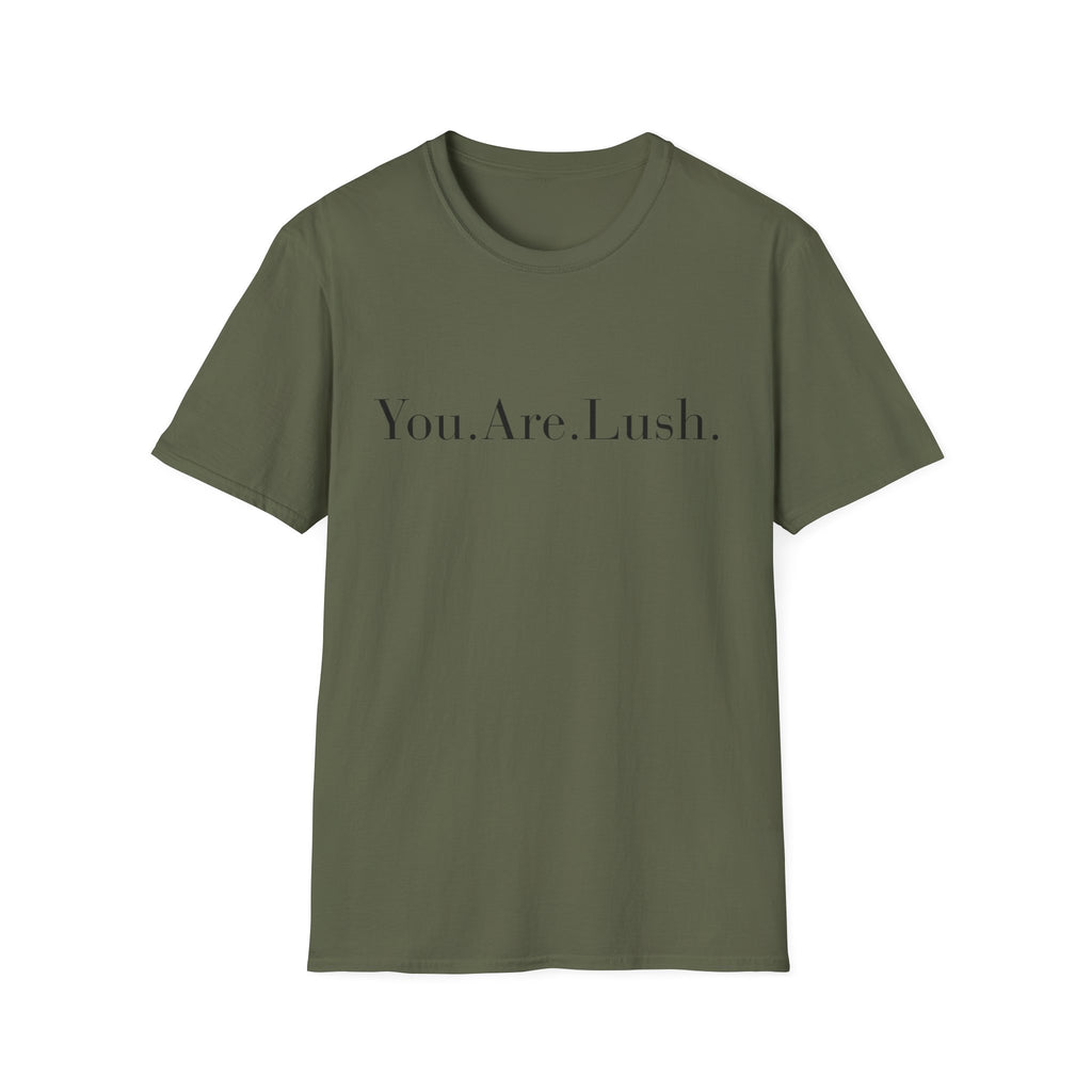 You. Are. Lush. T-Shirt — Minimalist Self-Love Tee