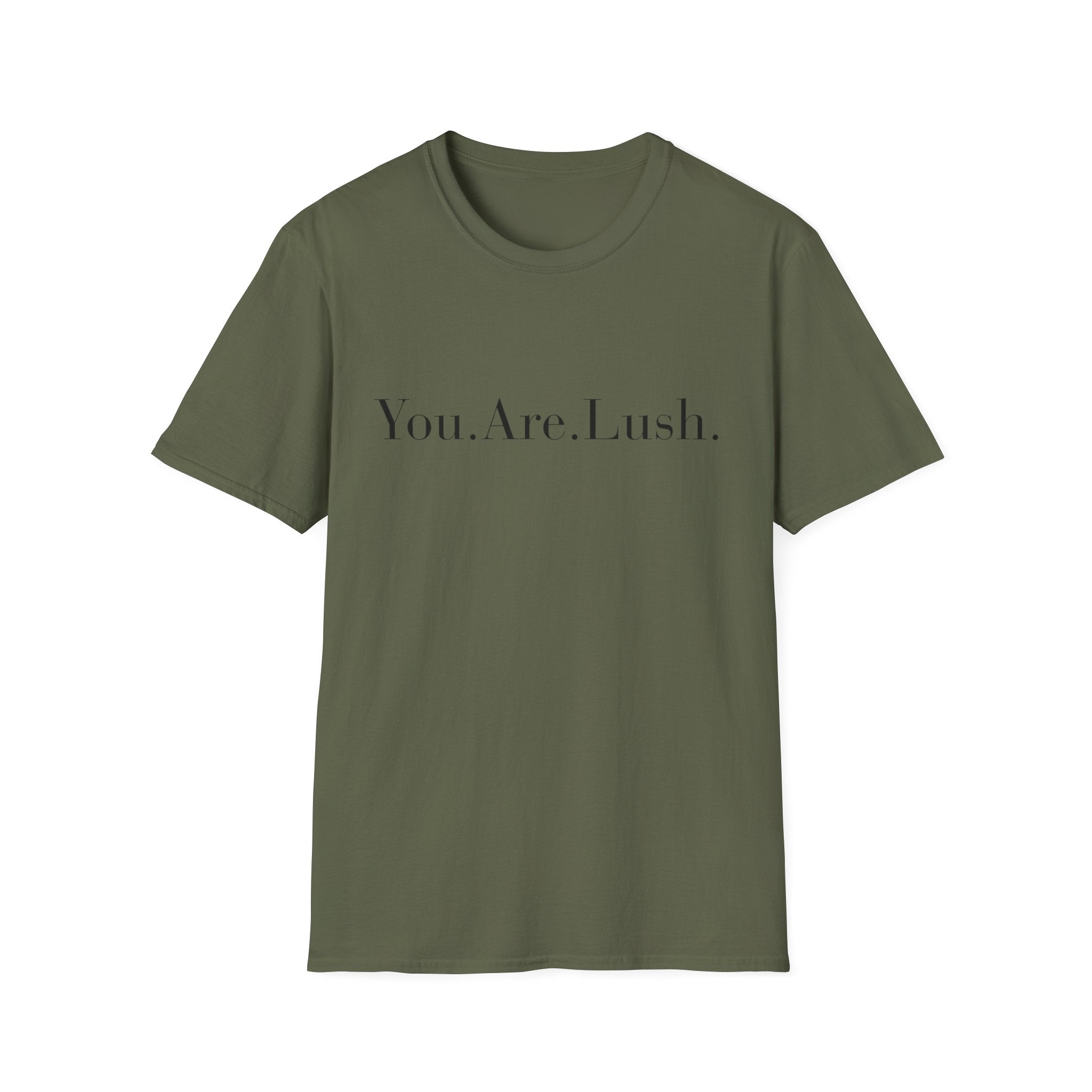 You. Are. Lush. T-Shirt — Minimalist Self-Love Tee