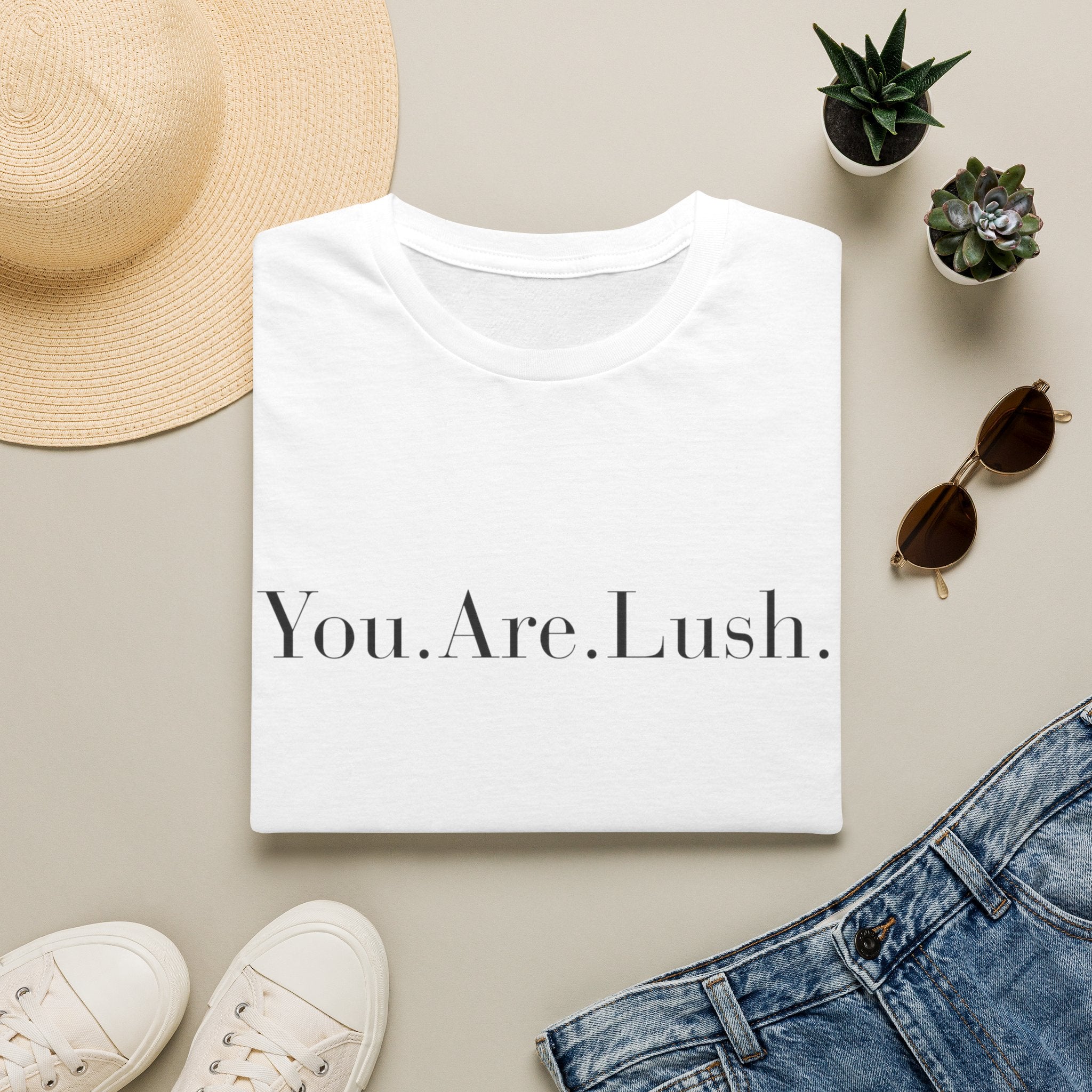 You. Are. Lush. T-Shirt — Minimalist Self-Love Tee