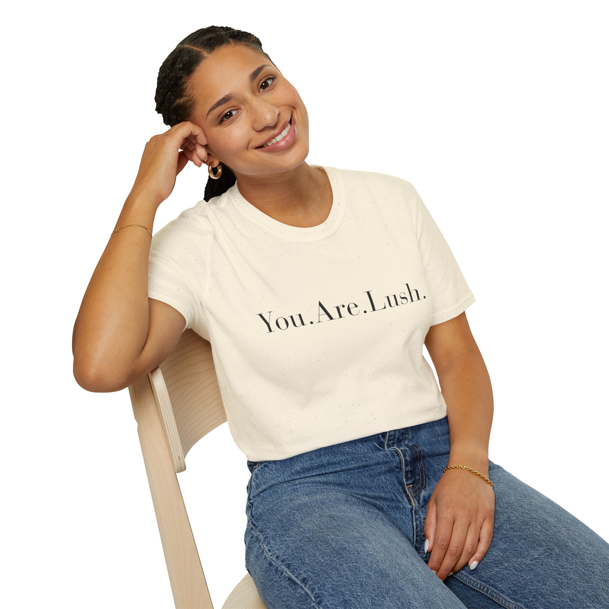 You. Are. Lush. T-Shirt — Minimalist Self-Love Tee