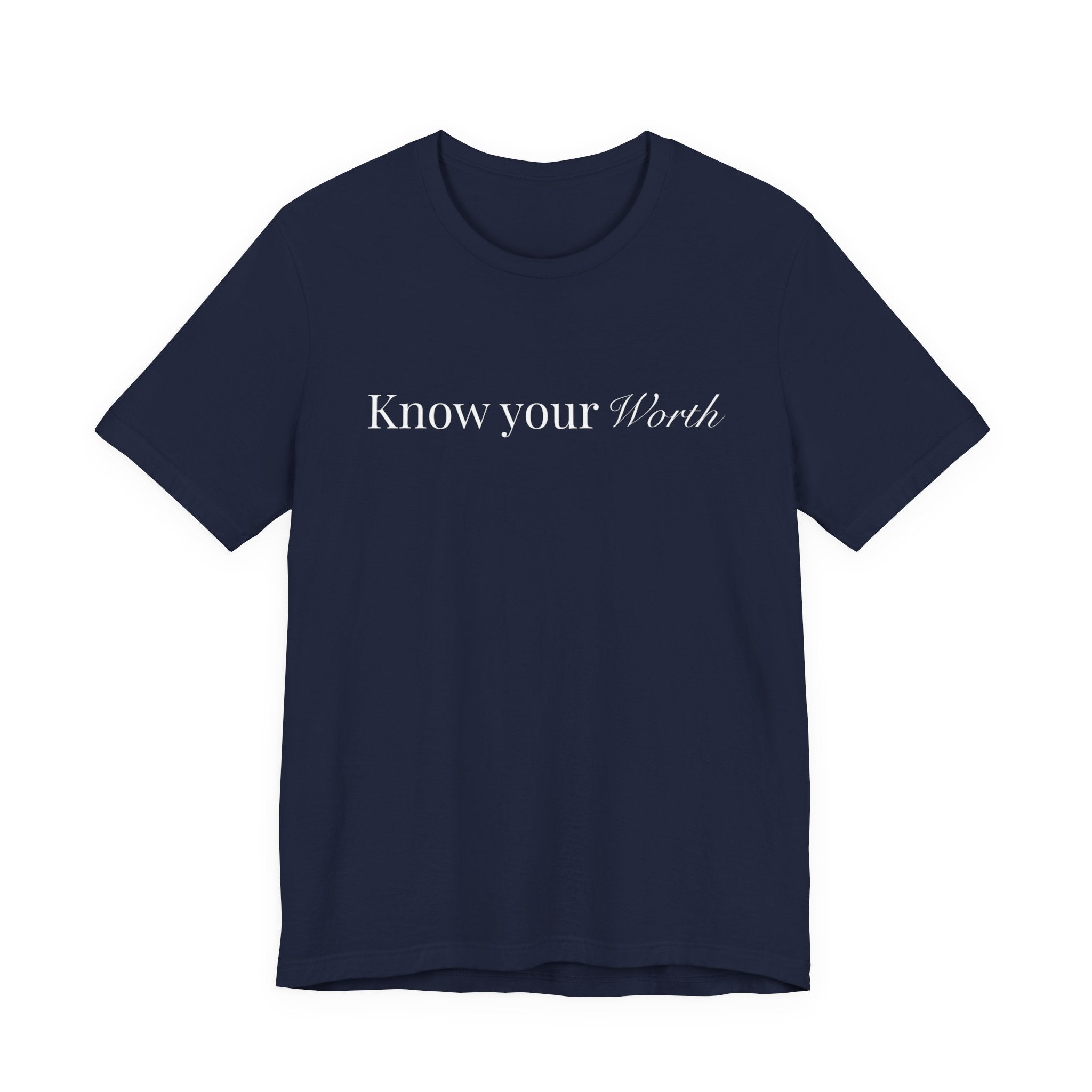 Know Your Worth T-Shirt — Inspirational Self-Love Tee