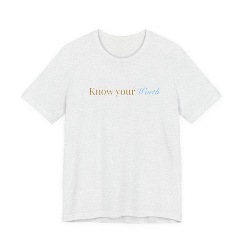 Know Your Worth Tee — Minimal Inspirational Graphic T-Shirt