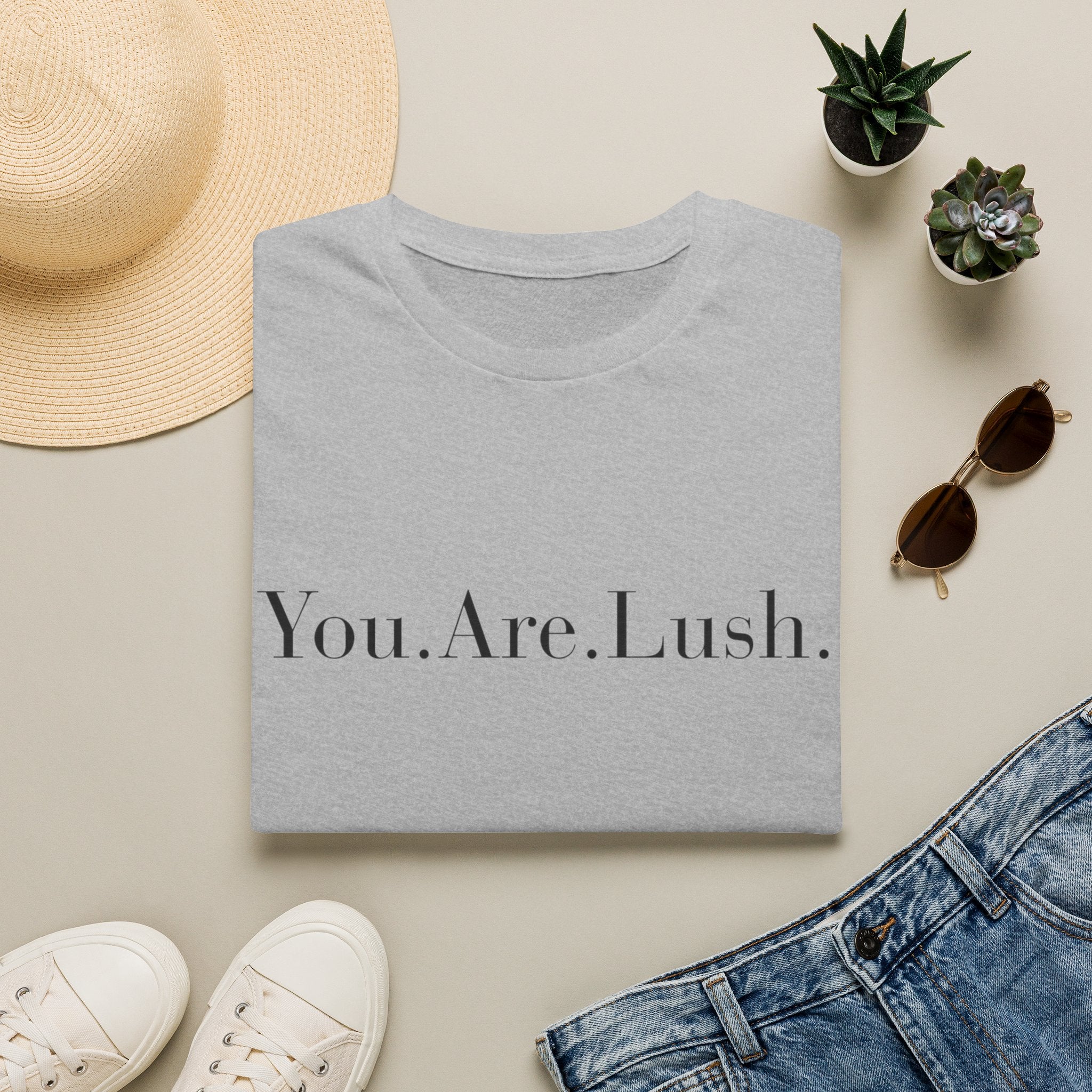You. Are. Lush. T-Shirt — Minimalist Self-Love Tee